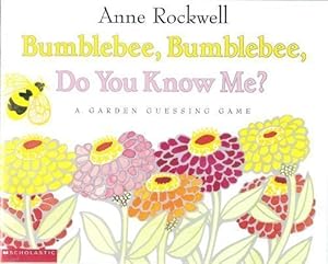 Bumblebee Bumblebee Do You Know Me A Garden Guessing Game Anne F Rockwell New And Used