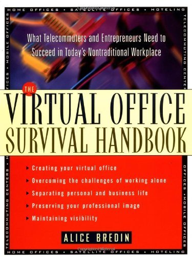 The Virtual Office Survival Handbook: What Telecommuters and Entrepreneurs Need to Succeed in Today' by Alice Bredin