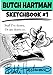 Butch Hartman: Sketchbook 1: Stuff I've drawn or am drawn to. by Mr. Butch Hartman