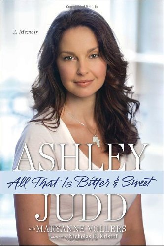 All That Is Bitter And Sweet A Memoir Signed All That Is Bitter And Sweet A Memoir Signed By Judd Ashley Author Hardcover On Apr 05 2011 Ashley Judd Amazon Com Books