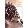 The Quantum Doctor: A Physicists Guide to Health and Healing