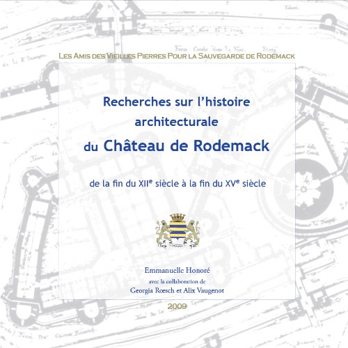 Recherches sur l'histoire architecturale du château de Rodemack