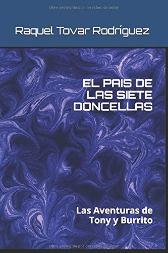 EL PAIS DE LAS SIETE DONCELLAS: Las Aventuras de Tony y Burrito (Crónicas de Mamá Gansa)