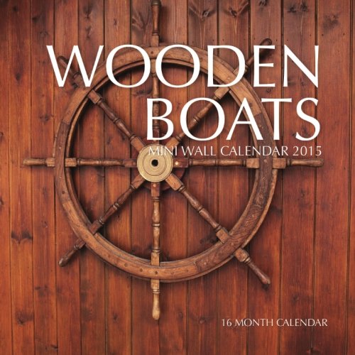 Wooden Boats Mini Wall Calendar 2015: 16 Month Calendar