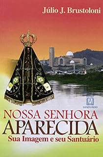 Livro História de Nossa Senhora Aparecida - Sua Imagem e Seu Santuário