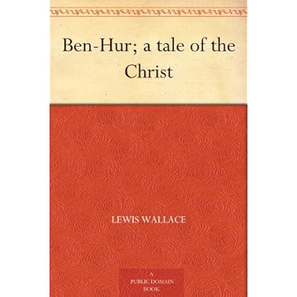 Ben-Hur; a tale of the Christ Ben-Hur; a tale of the Christ