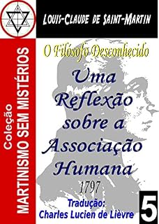 Livro UMA REFLEXÃO SOBRE A ASSOCIAÇÃO HUMANA (Coleção Martinismo Sem Mistérios Livro 5)