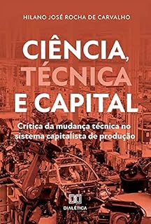 Livro Ciência, Técnica e Capital: crítica da mudança técnica no sistema capitalista de produção