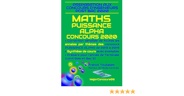 Preparation Aux Concours Ingenieurs Post Bac 2020 Maths Puissance Alpha Concours 2020 Correction Detaillee De Toutes Les Annales Par Themes Des Prepare Aussi Pour Le Bac S French Edition Toubalem Preparation Aux Concours Ingenieurs Post Bac 2020 Maths Puissance Alpha Concours 2020 Correction Detaillee De Toutes Les Annales Par Themes Des Prepare Aussi Pour Le Bac S French Edition Toubalem