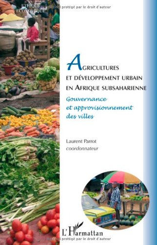 Agricultures et développement urbain en Afrique subsaharienne