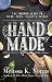 Hand Made: The Modern Woman's Guide to Made-from-Scratch Living by Melissa K. Norris