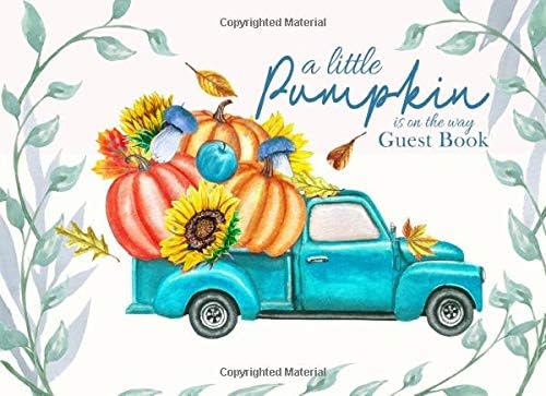 A Little Pumpkin is on the Way Guest Book: Blue Truck Baby Shower Advice for Parents and Gift Log