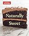 Naturally Sweet: Bake All Your Favorites with 30% to 50% Less Sugar (America's Test Kitchen)