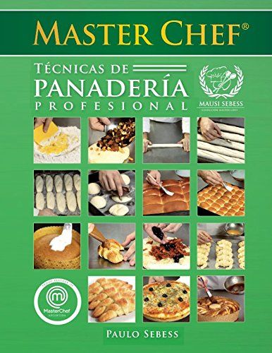 Técnicas de Panadería Profesional Master Chef: Mausi Sebess (Spanish Edition) by Paulo Sebess
