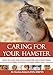 Caring for your Hamster: How to Care for your Hamster and everything you need to know to keep them w by Dr. Gordon Roberts BVSc MRCVS