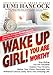Wake Up Girl! You Are Worthy.: Stop Hiding, You Are Valuable: Explore Your Dreams, Master Your Visio by 