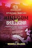 Spiritual Warfare in the Kingdom of Skullbonia by 