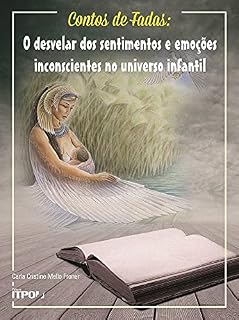 Livro Contos de Fadas : o desvelar dos sentimentos e emoções inconscientes no universo infantil