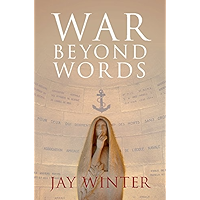 War beyond Words: Languages of Remembrance from the Great War to the Present book cover War beyond Words: Languages of Remembrance from the Great War to the Present book cover