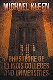 Ghostlore of Illinois Colleges & Universities