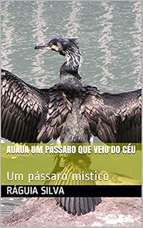 Livro Auaua um pássaro que veio do céu: Um pássaro místico