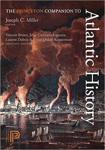 The Princeton Companion To Atlantic History Miller Joseph C Brown Vincent Canizares Esguerra Jorge Dubois Laurent Kupperman Karen Ordahl 9780691148533 Amazon Com Books