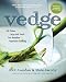 Vedge: 100 Plates Large and Small That Redefine Vegetable Cooking by 