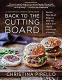 Back to the Cutting Board: Luscious Plant-Based Recipes to Make You Fall in Love (Again) with the Ar Back to the Cutting Board: Luscious Plant-Based Recipes to Make You Fall in Love (Again) with the Ar