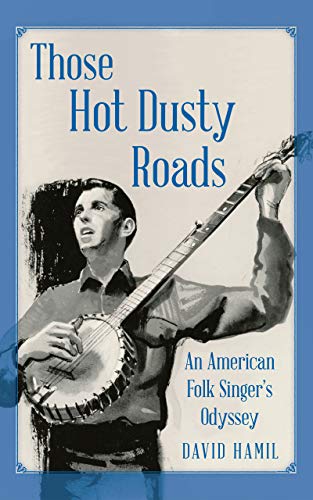 Those Hot Dusty Roads: An American Folk Singer's Odyssey
