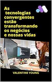 Livro As tecnologias convergentes estão transformando os negócios e nossas vidas