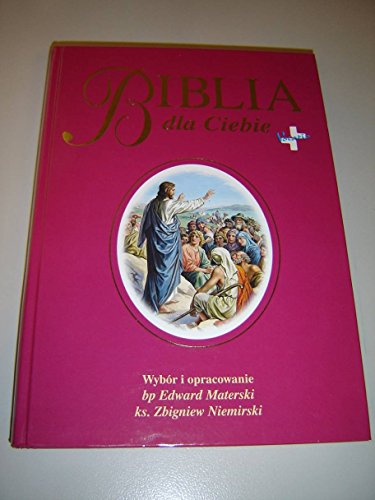 Biblia dla Ciebie / Polish Illustrated Bible for Children / Z Biblią przez życie - pod patronatem Prymasa Polski