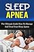 Sleep Apnea: The Ultimate Guide How To Manage And Treat Your Sleep Apnea (Sleep Apnea Machine, Sleep Apnea Guide, Sleep Apnea Cure, Sleep Apnea Treatment, Sleep Apnea Solution, Book 3)