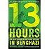 13 Hours: The Inside Account of What Really Happened In Benghazi