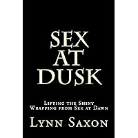 Sex at Dusk: Lifting the Shiny Wrapping from Sex at Dawn: Saxon, Lynn