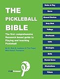 The Pickleball Bible: The first comprehensive research-based guide to playing and teaching Pickleball