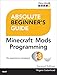 Absolute Beginner's Guide to Minecraft Mods Programming