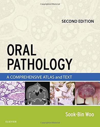 Oral Pathology: A Comprehensive Atlas and Text, 2e, by Sook-Bin Woo DMD MMSc Oral Pathology: A Comprehensive Atlas and Text, 2e, by Sook-Bin Woo DMD MMSc
