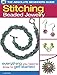 The Absolute Beginners Guide: Stitching Beaded Jewelry: Everything You Need to Know to Get Started