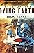 Tales of the Dying Earth: Including 'The Dying Earth,' 'The Eyes of the Overworld,' 'Cugel's Saga,' and 'Rhialto the Marvellous' by Jack Vance