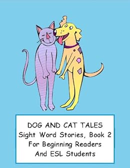 DOG AND CAT TALES ~~ SIGHT WORD STORIES, BOOK TWO ~~ For Beginning ...