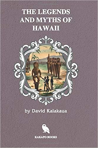 David Kalakaua The Legends and Myths of Hawaii