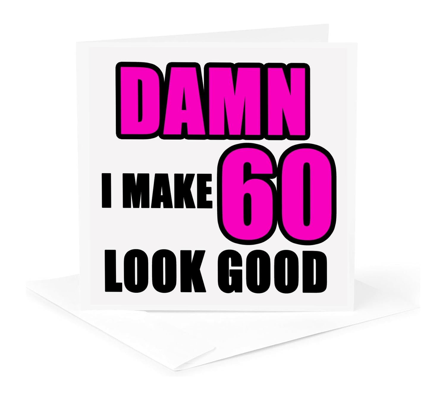 3dRose gc_223744_5 6 x 6-Inch "Damn I Make 60 Look Good Pink" - Greeting Card