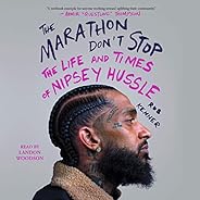The Marathon Don't Stop: The Life and Times of Nipsey Hu
