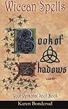 Wicca: Wiccan Spells: A Wiccan Book of Shadows! Your Personal Spell Book