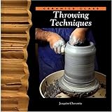 Throwing Techniques (Ceramics Class)