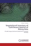 Image de Vegetational Inventory of Cold Desert Habitat of Nilang Area: Of Jadh Ganga Catchment (Uttarkashi) in Garhwal Himalaya