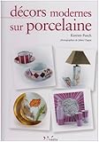 Décors modernes sur porcelaine : Tome 1, édition bilingue français-anglais by