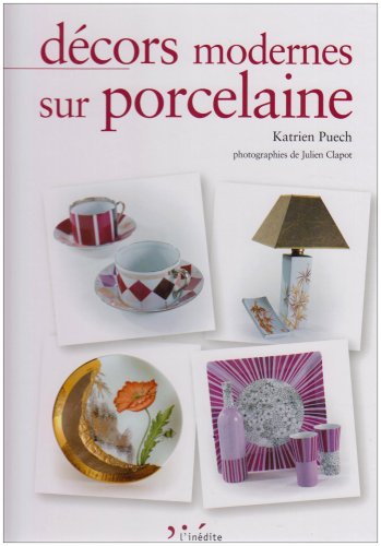 Décors modernes sur porcelaine : Tome 1, édition bilingue français-anglais by (Paperback)