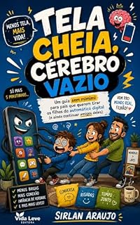 Livro Tela Cheia, Cérebro Vazio: Um guia sem mimimi para pais que querem tirar os filhos do automático digital (e ainda continuar amigos deles)