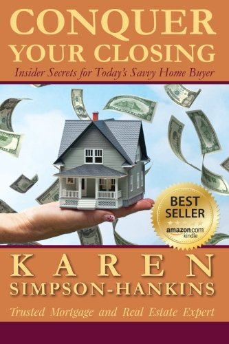 Conquer Your Closing: Insider Secrets for Today's Savvy Home Buyer